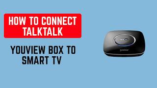 How to Connect TalkTalk YouView Box to Smart TV – Full Setup Guide screenshot 2