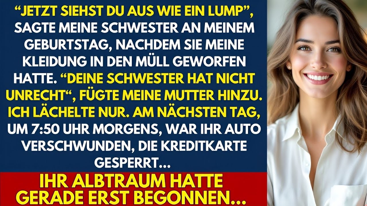 An meinem 34. Geburtstag sagte meine Schwester, ich sähe aus wie ein Lump, nachdem sie meine Kleidun