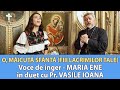 🎵  Voce de înger Maria Ene în duet cu Pr Vasile Ioana - O, Măicuță Sfântă (Fiii lacrimilor tale)