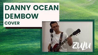 Danny Ocean - Dembow (Zulu Cover)