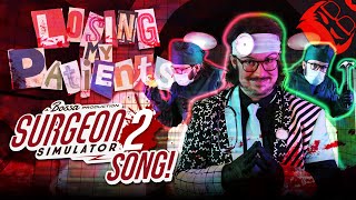 LOSING MY PATIENTS | Surgeon Simulator 2 Song with Bonecage!