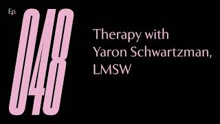 Ep 48 — Therapy with Yaron Schwartzman, LMSW