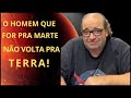 SERJÃO FALA OS PROBLEMA DE UMA VIAGEM A MARTE!