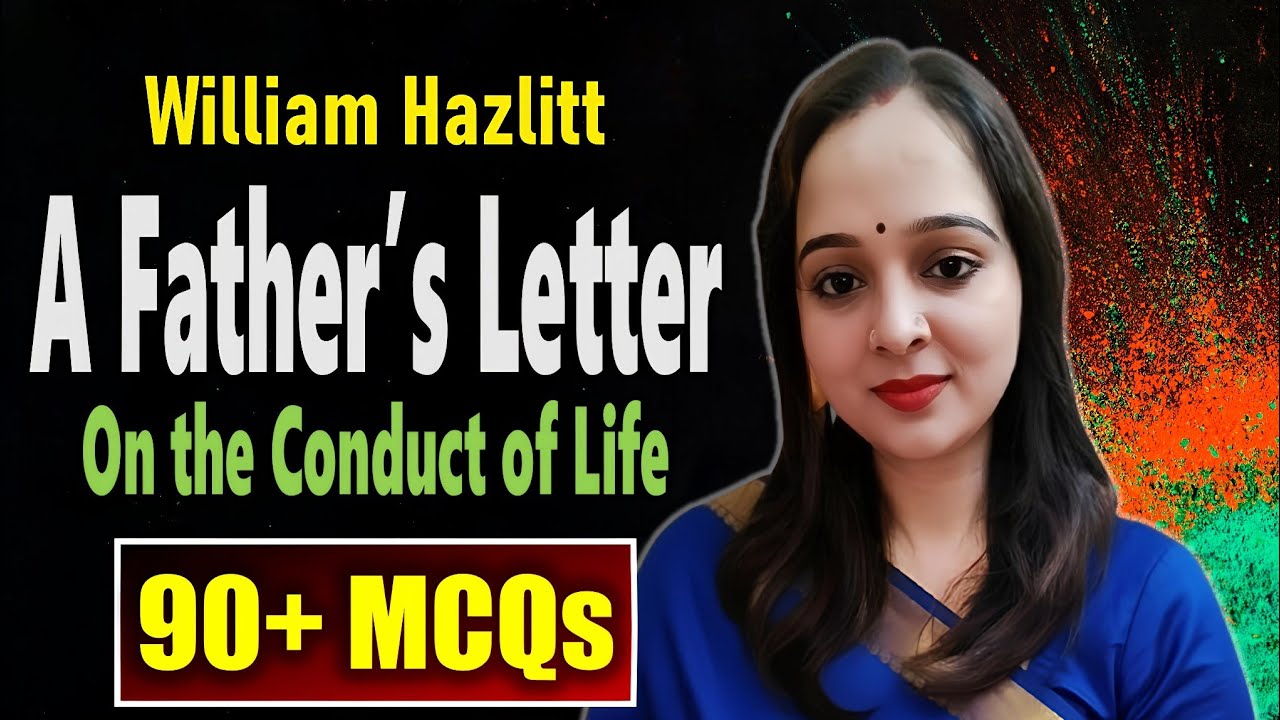 90 + MCQs on A Father's Letter by William Hazlitt | On the Conduct of Life | Advice to a Schoolboy