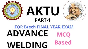 ADVANCE WELDING PART-1 / BTECH MODEL PRACTICE PAPER/ AKTU EXAM MCQ
