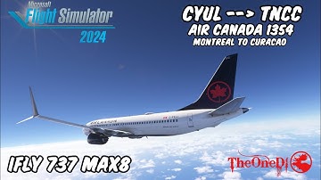 MSFS 2024 - iFly 737 Max8 - CYUL to TNCC - Real Air Canada Op