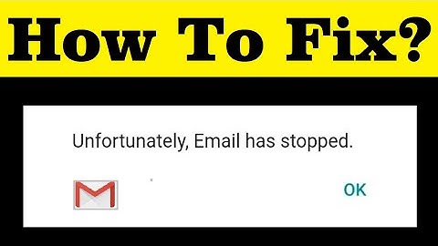 How To Fix Unfortunately Email/Gmail Has Stopped Error In Android Mobile