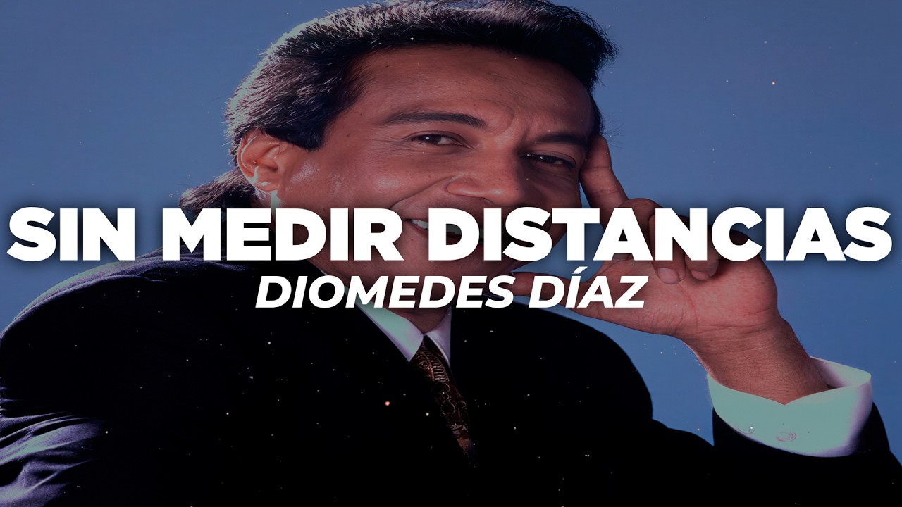 Diomedes Díaz - Sin Medir Distancias (Letra)