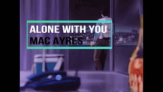 Alone With You - Mac Ayres (Lyrics) chords