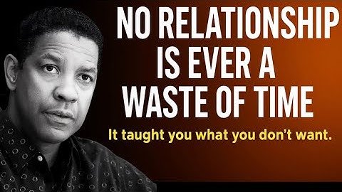 No Relationship Is Ever a Waste of Time | Denzel Washington–Style Motivation #motivationalspeech 