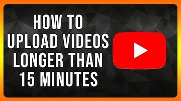 How to Upload Youtube Videos longer than 15 Minutes in 2025