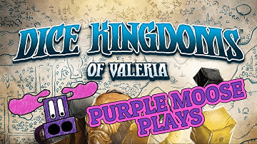 Purple Moose Plays...Dice Kingdoms of Valeria (solo)