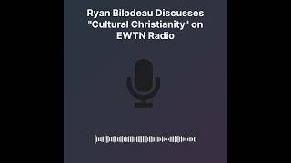 Ryan Bilodeau Discusses Elon Musk And Cultural Christianity On Ewtn Radio