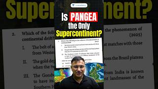 Is Pangea the Only Supercontinent? 🌍 | UPSC Prelims PYQ 2025 #shorts #geography #upsc
