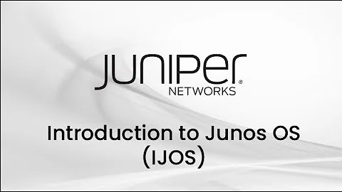 Junos Fundamentals : 1. Junos Software Architecture