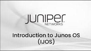 Junos Fundamentals 1. Junos Software Architecture