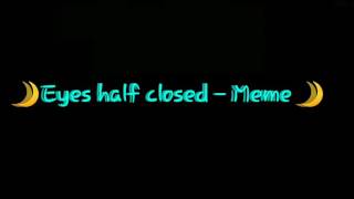 🌙Eyes half closed - Meme 🌙
Not original
I hope you like it 🌙Eyes half closed - Meme 🌙