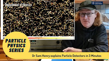 Sam Henry explains particle detectors in 3 minutes