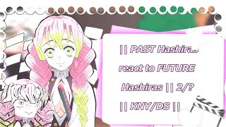 || PAST Hashiras react to FUTURE Hashiras || 2/? || Obamitsu || Obanai and Mitsuri || KNY/DS||