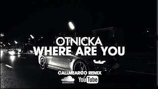 Otnicka - Where Are You (Callmearco Remix)