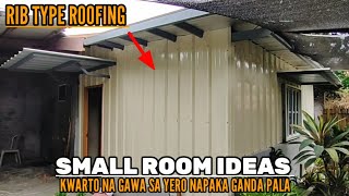 FIRST EPISODE: Small Room Ideas || Kwarto Na Gawa Sa Yero || Rib type Roofing