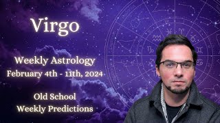 Virgo February 4th - 11th 2024 Weekly Horoscope ( Old School Astrology Predictions )