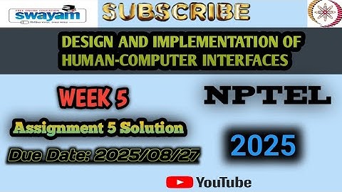 WEEK 5 DESIGN AND IMPLEMENTATION OF HUMAN-COMPUTER INTERFACES ASSIGNMENT NPTEL 2025.