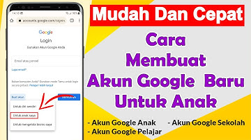 Cara Membuat Akun Google Baru Untuk Anak