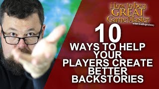 10 Ways to Help Create Epic Backstories for your Players - Game Master Tips 10 Ways to Help Create Epic Backstories for your Players - Game Master Tips