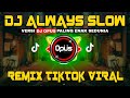 DJ ALWAYS SLOW REMIX TIK TOK VIRAL 2021 (DJ Opus Remix)