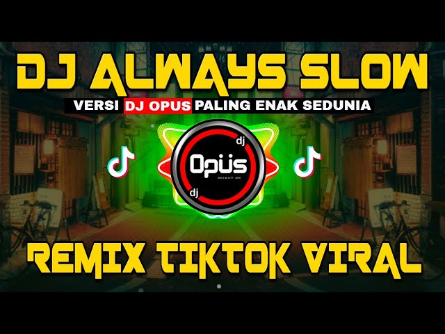 DJ ALWAYS SLOW REMIX TERBARU FULL BASS - DJ Opus class=