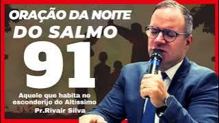 17/05/24 Oração da Noite Do Salmo 91-@Pr.Rivair #rivairsilva #salmo91 #liliasilva #prrivair #ore #nv