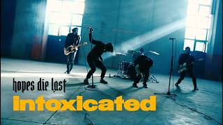 Hopes Die Last - Intoxicated Official Video