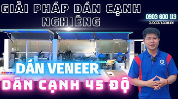 Máy Dán Cạnh Vát 45 Độ Chuyên Dán Veneer Phôi Dày 32MM | Máy Dán Cạnh Vát Veneer