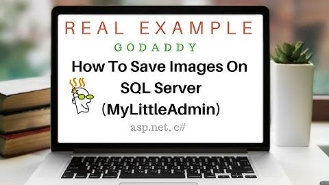 Images Save Into SQL Server Database (MyLittleAdmin) asp.net, c#