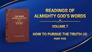 The Word of God | "How to Pursue the Truth (4)" (Part Five)