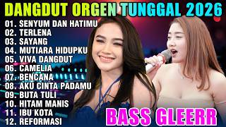 DANGDUT ORGEN TUNGGAL 2026 - Bass Gleerr Mantap Paling Enak Didengar Saat Santai💃💃