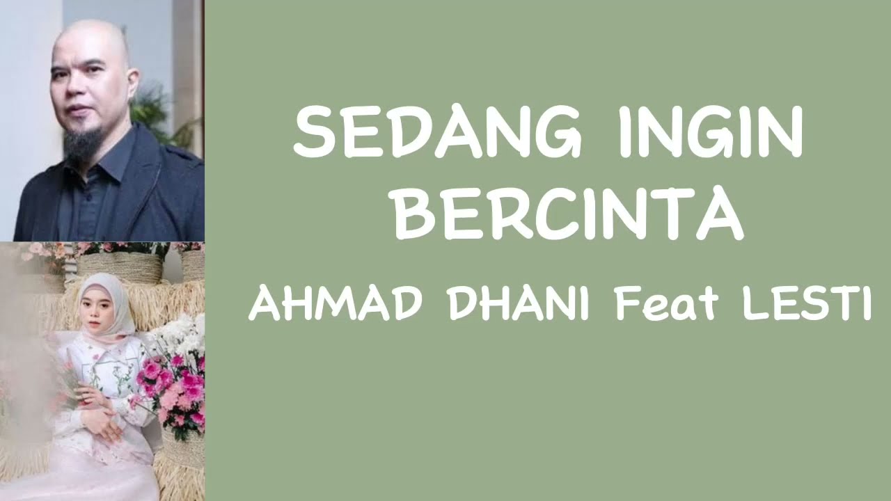 AHMAD DHANI feat LESTI KEJORA - SEDANG INGIN BERCINTA (Lirik lagu)