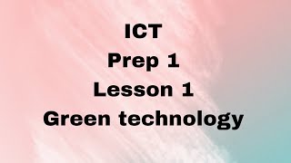 ICT - Prep 1 - Lesson 1 : Green technology التكنولوجيا الخضراء