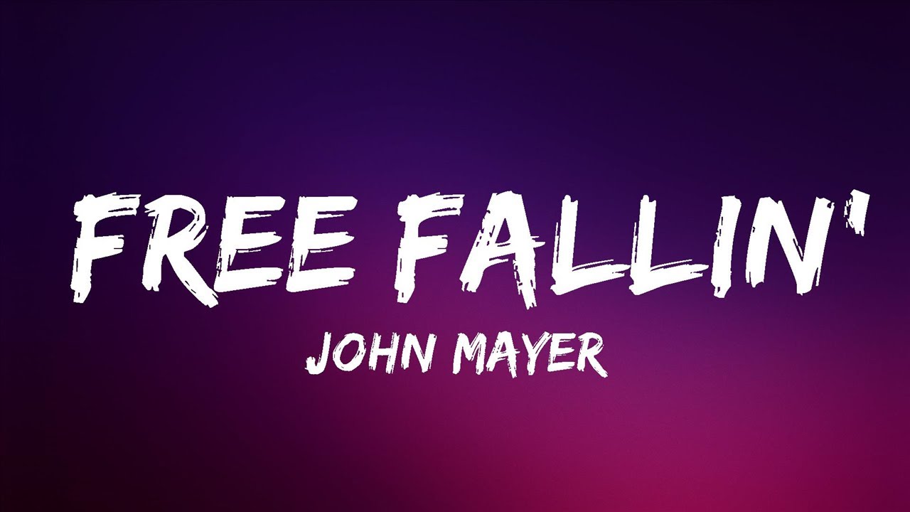 John mayer free fallin lyrics lyrics official youtube
