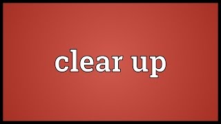 Clear up Meaning