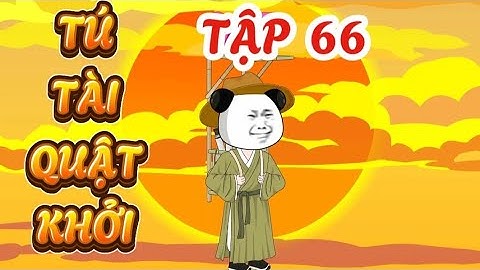 TẬP 66 : TÚ TÀI QUẬT KHỞI - HÀ NHÂN XUYÊN KHÔNG QUYẾT THI ĐỖ TÚ TÀI #hanhan