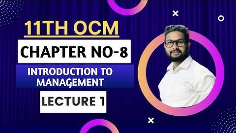 11th Ocm | Chapter 8 | Introduction to Management | Lecture 1 | Maharashtra Board |