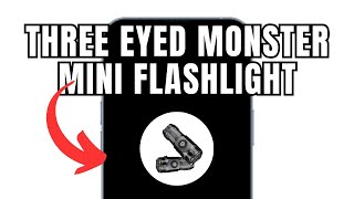 Three Eyed Monster Mini Flashlight