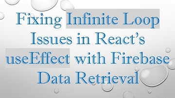 Fixing Infinite Loop Issues in React