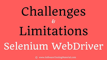Challenges and Limitations of Selenium WebDriver