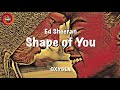 Shape of You (2017) “Ed Sheeran” - Lyrics