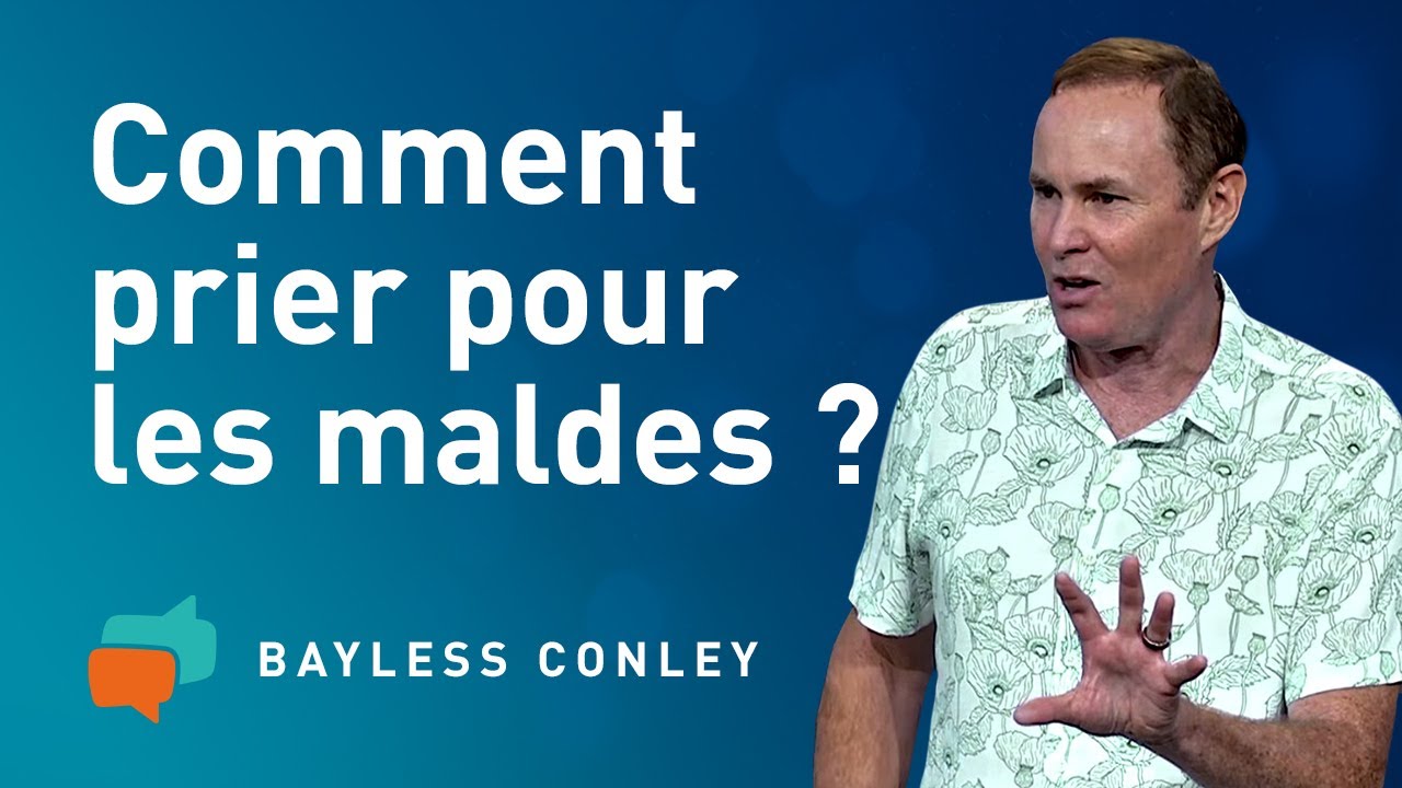 Comment prie-t-on pour les malades ? – Bayless Conley