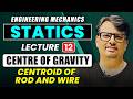 STATICS | Centre Of Gravity | Centroid of Rod and Wire | Full Concept By GP Sir