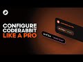 Customize CodeRabbit in under 90s